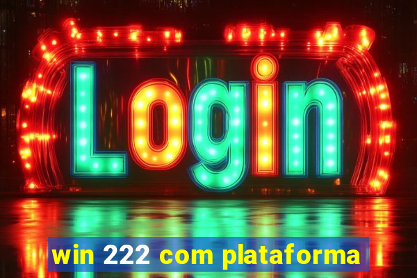 win 222 com plataforma